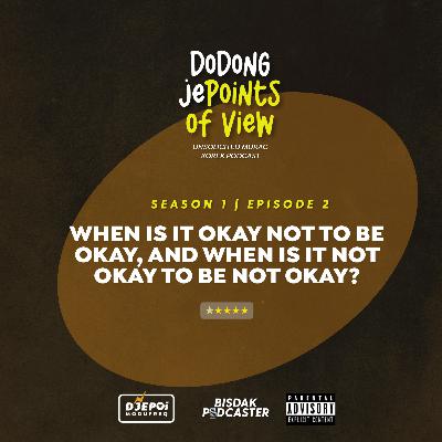 Episode 2 | When it is okay not to be okay and when is it not okay to be not okay? Episode 2 | When it is okay not to be okay and when is it not okay to be not okay?