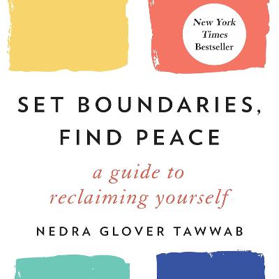 Set Boundaries, Find Peace - By: Nedra Glover Tawwab Set Boundaries, Find Peace - By: Nedra Glover Tawwab