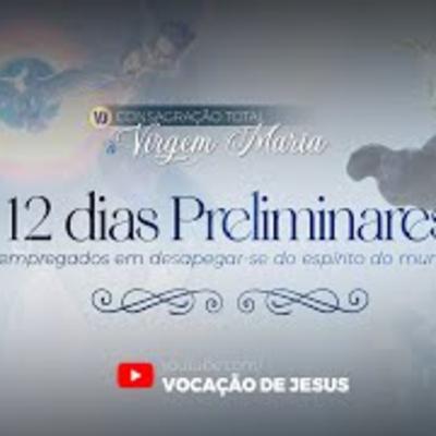 ORAÇÃO PARA OS 12 DIAS PRELIMINARES | CONSAGRAÇÃO TOTAL À VIRGEM MARIA