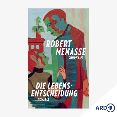 Neue Bücher: "Die Lebensentscheidung" von Robert Menasse Neue Bücher: "Die Lebensentscheidung" von Robert Menasse
