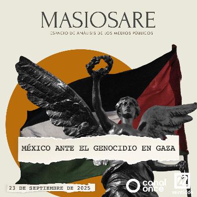 MASIOSARE - MÉXICO ANTE EL GENOCIDIO EN GAZA