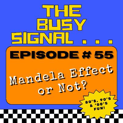 Mandela Effect or Not? Mandela Effect or Not?