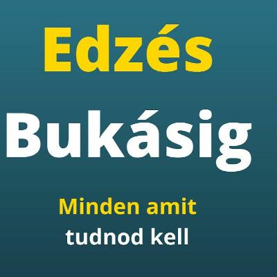 Bukásig Edzeni - Minden Amit Tudnod Kell