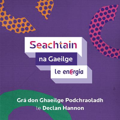 Grá Don Ghaeilge | Seachtain na Gaeilge le Energia Podcast 1