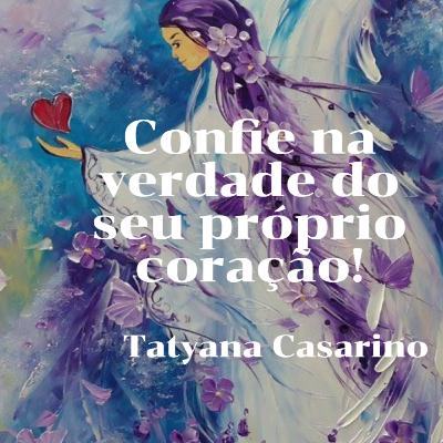 Confie na verdade do seu próprio coração! Confie na verdade do seu próprio coração!