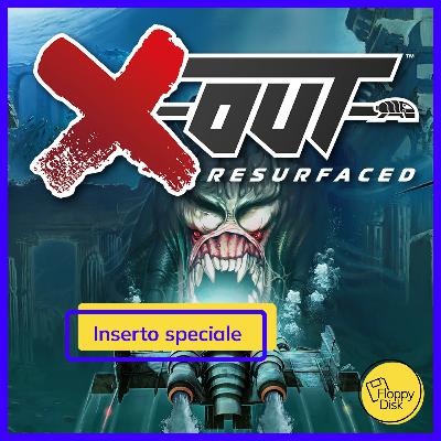Inserto Speciale #010 X-Out Resurfaced secondo Marco e Scanna