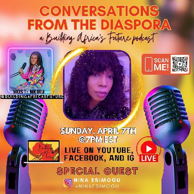 A True Conversation from the Diaspora (LIVE w/ Nina Esimogu) A True Conversation from the Diaspora (LIVE w/ Nina Esimogu)