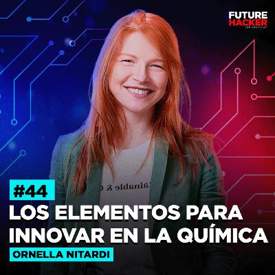 #44 - Los Elementos para Innovar en la Química (Ornella Nitardi)
