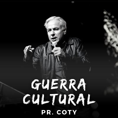 Guerra Cultural - Pr. Coty #18