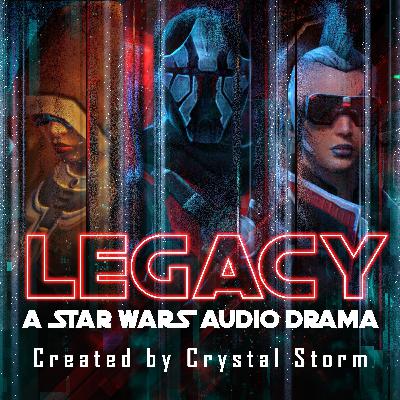 Legacy A Star Wars Audio Drama - Episode Eight