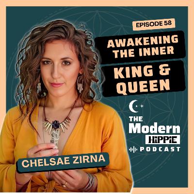 Ep58: Awakening the Inner King and Queen w/ Chelsae Zirna