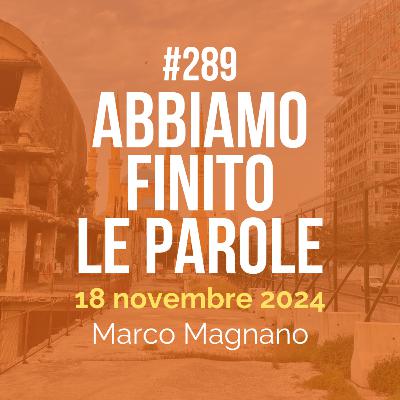 #289 - Abbiamo finito le parole