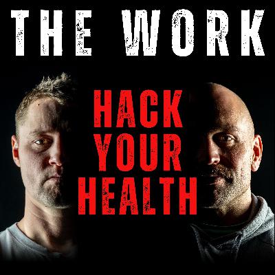 The Work Podcast Episode 34 - Hack Your Health