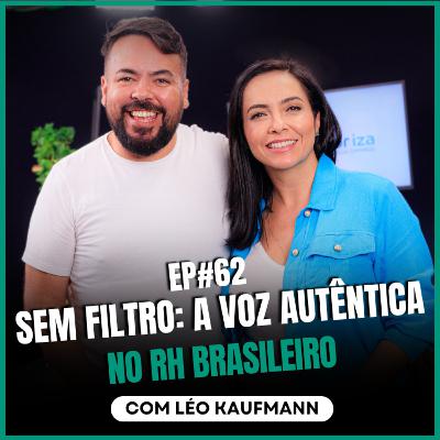 Léo Kaufmann Sem filtro: A voz autêntica no RH brasileiro no Ïnterioriza