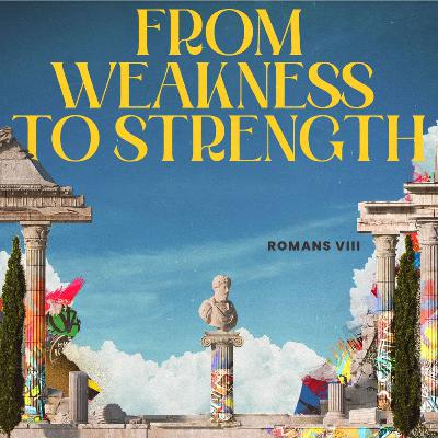 From Weakness to Strength From Weakness to Strength