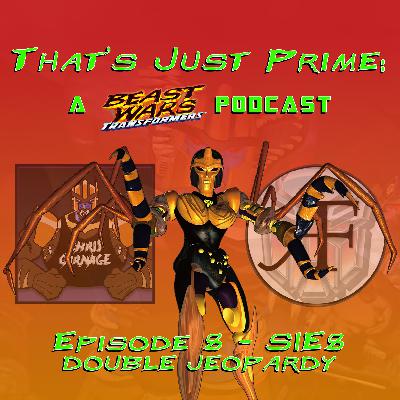 That's Just Prime: A Beast Wars Podcast - Episode 8 S1E8 Double Jeopardy