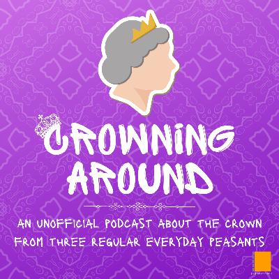 Episode 65: The Crown Season 6, Episode 1 Persona Non Grata Recap - Crowning Around