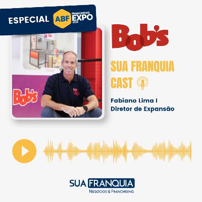 Especial Feira da ABF 2024 I Fabiano Lima I Diretor de Expansão do Bob's