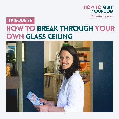 086. How to Break Through Your Own Glass Ceiling