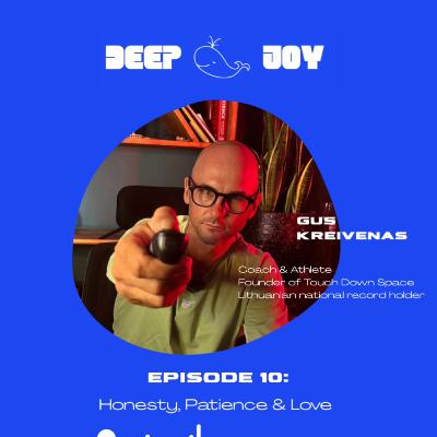 E10: Gus Kreivenas - Honesty, Patience & Love