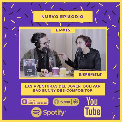 YaS-TA! EP#15 Las Aventuras del joven #Bolivar / #Badbunny #Des-compositor #yastapodcast