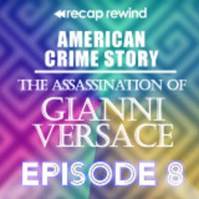 American Crime Story: The Assassination of Gianni Versace || Episode 08 | Recap Rewind American Crime Story: The Assassination of Gianni Versace || Episode 08 | Recap Rewind