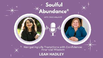 Ep 65: Navigating Life Transitions with Confidence: Financial Wisdom from Leah Hadley