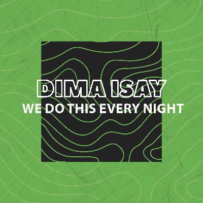 Dima Isay - We Do This Every Night
