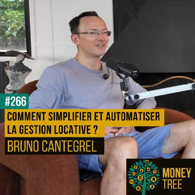 #266 - Comment simplifier et automatiser la gestion locative ? (Bruno Cantegrel)