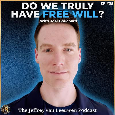 #39 - Philosophy Podcaster: The Paradox of Free Will and Evil | Joel Bouchard