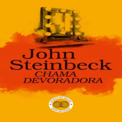 Episódio 447 - Chama Devoradora, John Steinbeck (Editora Livros do Brasil)