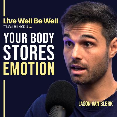 Your Body Stores Emotion - This Is How Movement Heals It | Jason Van Blerk