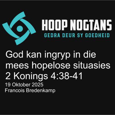 God kan ingryp in die mees hopelose situasies - 2 Konings 4:38-41  #2512