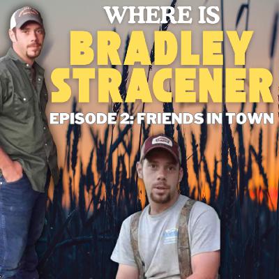 WHERE is Bradley Stracener: Friends in Town - Episode 2 WHERE is Bradley Stracener: Friends in Town - Episode 2