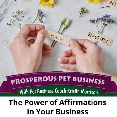 Episode 157: The Power of Affirmations in Your Business