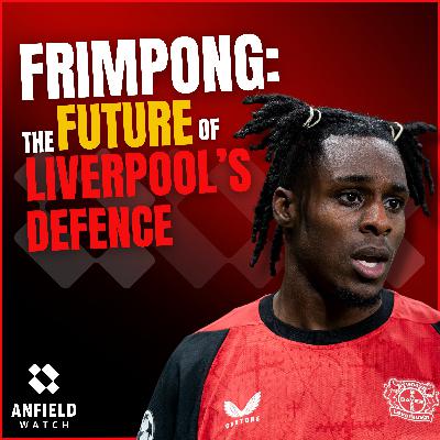 Frimpong: The FUTURE of Liverpool’s defence