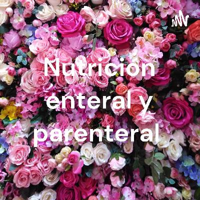 Nutrición parental y enteral