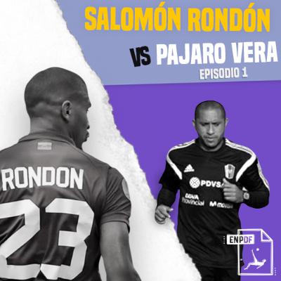Episodio 1 - Salomón Rondón vs Pájaro Vera
