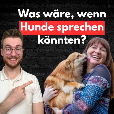 #1 Was wäre, wenn Hunde sprechen könnten? Mit Tiertelepathin Stefanie Maria Pfeiffer