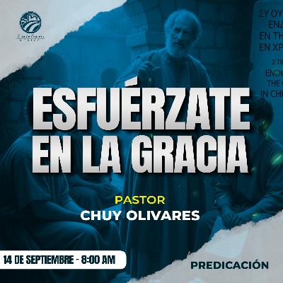 Chuy Olivares - Esfuérzate en la gracia