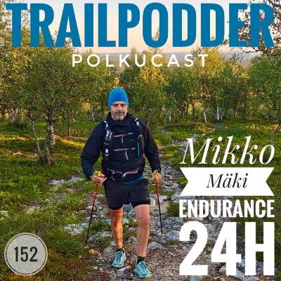Trailpodder polkucast 152 - Mikko Mäki: Endurance 24h Trailpodder polkucast 152 - Mikko Mäki: Endurance 24h