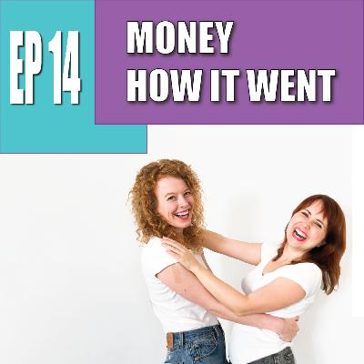 Ep14 - Money - How it Went Ep14 - Money - How it Went