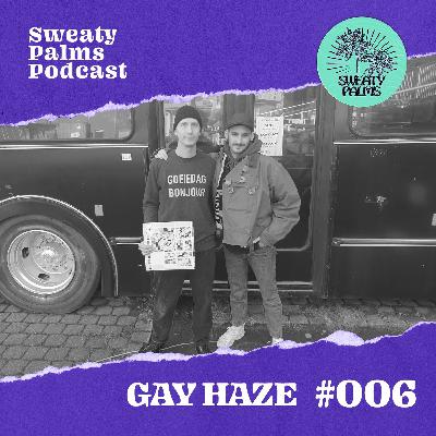 Sweaty Palms Podcast #6 Gay Haze Sweaty Palms Podcast #6 Gay Haze