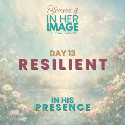 Day 13: Resilient Meditation Day 13: Resilient Meditation