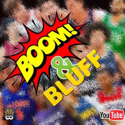#264 - Boom & Bluff