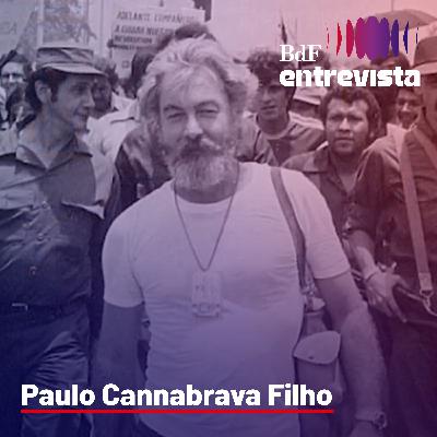 #332 - Jornalismo, guerrilha e revolução | BdF Entrevista Paulo Cannabrava Filho