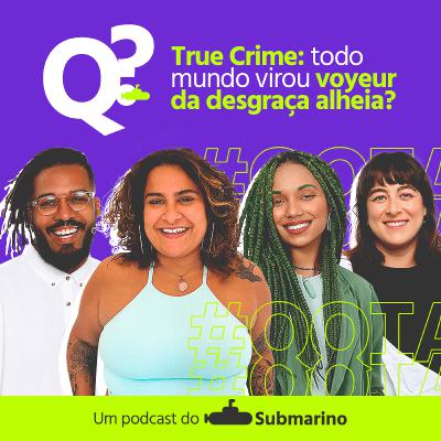 Ep. 16 - True Crime: Todo mundo virou vouyer da desgraça alheia? Ep. 16 - True Crime: Todo mundo virou vouyer da desgraça alheia?