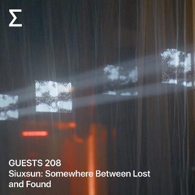 GUESTS 208 – Siuxsun: Somewhere Between Lost and Found GUESTS 208 – Siuxsun: Somewhere Between Lost and Found