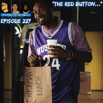 Episode 227 | "The Red Button..." Episode 227 | "The Red Button..."