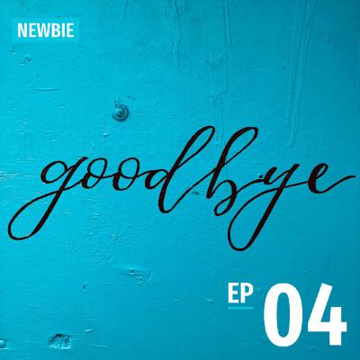 Ep04: Goodbye | Guá sing lâi-khì 我先來去